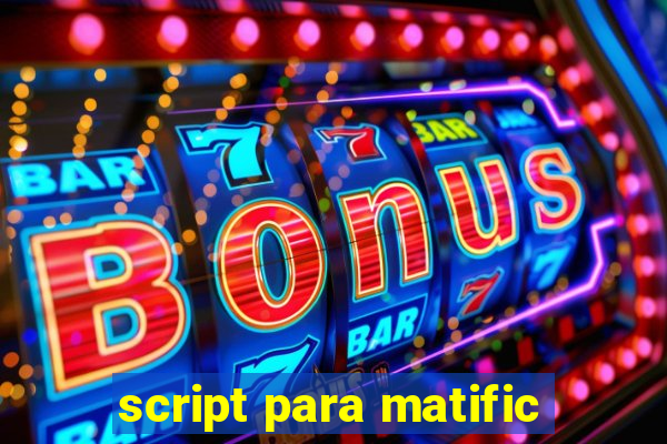 script para matific